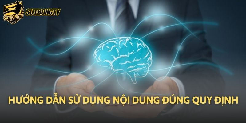 Hướng dẫn sử dụng nội dung đúng quy định